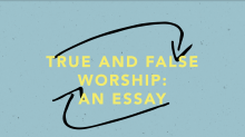 True and False Worship: An Essay